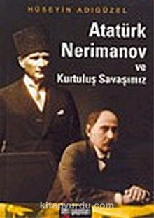 ATATÜRK, NERİMANOV ve KURTULUŞ SAVAŞIMIZ